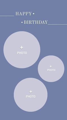 three circles with the words happy, birthday and photo in white on a blue background