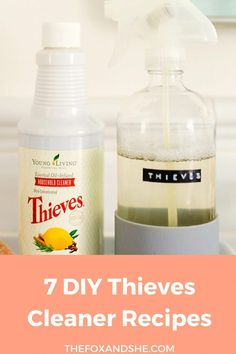 a bottle of cleaner next to a glass container with liquid on it and the words, 7 diy thieves cleaner recipes