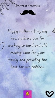 a father's day card with the words happy father's day my love admire you for working so hard and still making time for your family and providing the best for our children