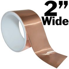 two wide copper foil tape with the words 2 / 4 wide in black on it