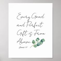 a poster with the words, every good and perfect gift is from above on it