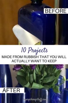 blue vases with flowers in them and the words 10 projects made from rubbish that you will actually want to keep