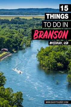 a river surrounded by trees with the words 15 things to do in branson missouri usa