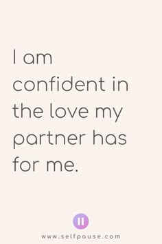 a quote that says i am confident in the love my partner has for me