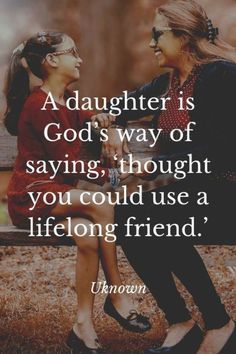 Quotes About Mothers And Daughters, Quotes About Mothers, Mothers And Daughters, I Love My Daughter, Lifelong Friends