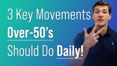 a man holding his finger up in front of him with the words 3 key movements over - 50's should do daily