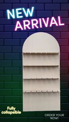 an advertisement for a new arrival with a shelf in front of a brick wall and neon sign