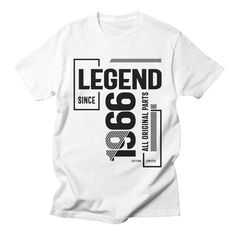 Legend Since 1966 - 56th birthday | Dture Mens Birthday Shirt Ideas, Urban Tshirt Design, Happy 66th Birthday, 82nd Birthday, 56th Birthday, Birthday Art, Shirt Designs For Men, Birthday For Him, Birthday Idea