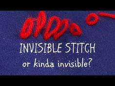 the words invisible stitch or kinda invisible written in white ink on a blue shirt with red thread