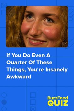 a woman smiling with the caption if you do even a quarter of these things, you're insannely awkward