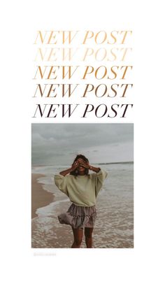 a woman standing on the beach with her arms behind her head and text that reads new post, new post, new post