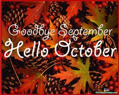 the words goodbye september hello october surrounded by autumn leaves