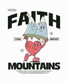 an image of a heart with two mountains on it's head and the words faith can