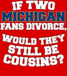 the michigan football team is shown in red and blue with words that read if two michigan fans