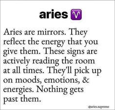 aris are mirrors they reflect the energy that you give them these signs are actively reading the room at all times