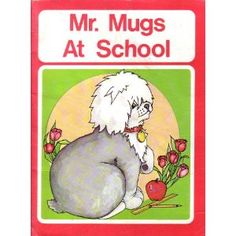 the book cover for mr mugs at school with an image of a dog and flowers