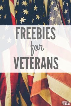 an american flag with the words freebies for veterans