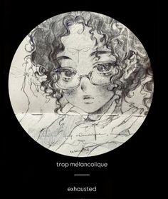 a drawing of a girl with glasses on her face and the words trop melocaique