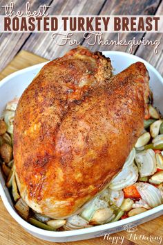 the best roasted turkey breast for thanksgiving is in a casserole dish with vegetables