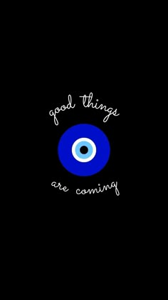 an evil eye with the words, good things are coming up in white lettering on a black background