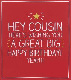 a red birthday card with the words hey couisin here's wishing you a great big happy birthday yeah