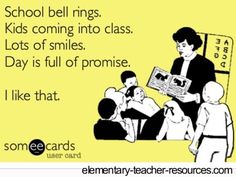 someecards school bell rings kids coming into class lots of smiles day is full of promise i like that