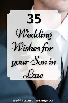 a man wearing a suit and tie with the words 25 wedding wishes for your son in law