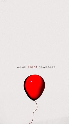 a red balloon floating in the air with words above it that read, we all float down here