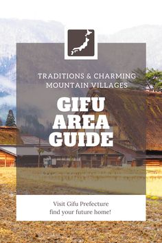 the mountains and charming mountain village gifu area guide with text overlaying it