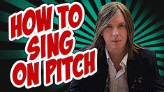 a man with long hair wearing a black jacket and white shirt is in front of a green background that says how to sing on pitch