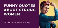 a woman with a bow in her hair and the words funny quotes about strong women