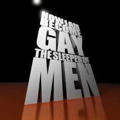 the words say, always be come gay the sleepers of men