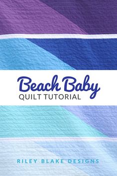 the beach baby quilt pattern is shown in blue, purple and green stripes with text that reads