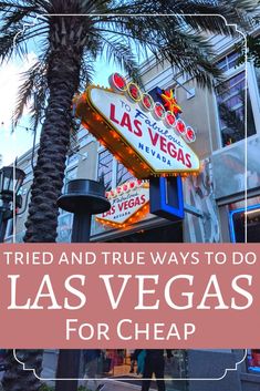 the las vegas sign with text overlay that reads, tried and true ways to do las vegas for cheap