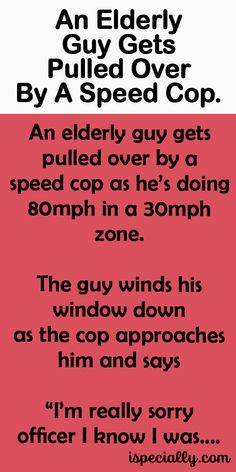 an advertisement with the caption that reads, an elderly guy gets pulled over by a speed cop