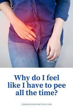 a woman holding her stomach with the caption why do i feel like i have to pee all the time?