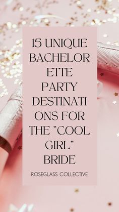 a pink background with the words 15 unique bachelor party destinations for the cool girl bride