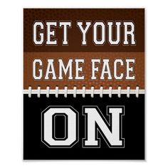 a football poster with the words get your game face on in white and brown colors