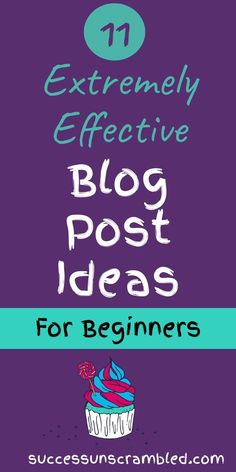 the words, extremely effective blog post ideas for beginners are in blue and purple