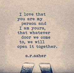 an old fashioned typewriter with the words i love that you are my person and i am yours, that whatever door we come to, we will open it together