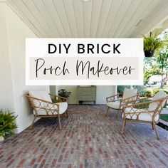 two chairs sitting on top of a brick covered patio next to a white wall with text overlay reading diy brick porch makeover