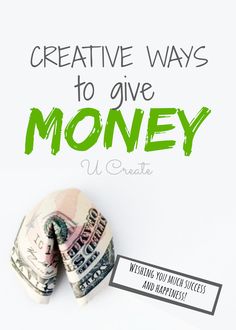 two rolled up money with the words creative ways to give money