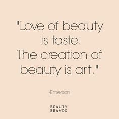 the quote for emerson on love of beauty is taste, the creation of beauty is art