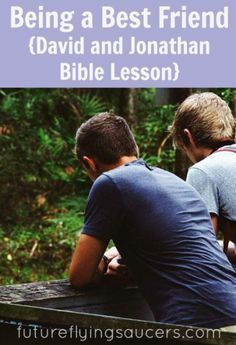 two boys sitting on a bench with the text being a best friend david and jonathan bible lesson