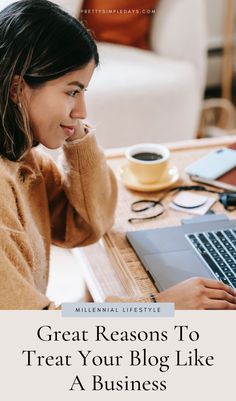 a woman sitting in front of a laptop computer on top of a wooden table with the words great reasons to treat your blog like a business