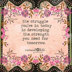 the struggle you're in today is developing the strength you need for tomorrow