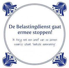 a blue and white frame with the words de belastingdienst gat erme stoppen