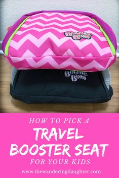 a pink and white bag with the words how to pick a travel booster seat for your kids