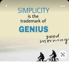 two people riding bikes on the beach with an ad in front of them that reads, simplicity is the trademark of genius good morning