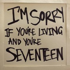 a piece of paper with writing on it that says i'm sorry if you're living and you're seven